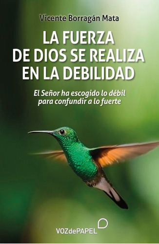 Libro La Fuerza De Dios Se Realiza En La Debilidad - 