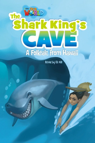 The Shark King's Cave - Reader Our World 6 (ame), De Hill, 