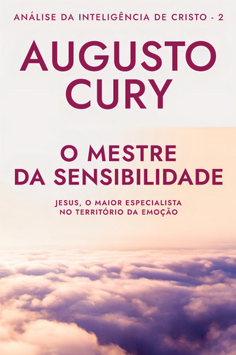 Libro El maestro de la sensibilidad: Jesús, el mayor especialista en el territorio de la emoción, de Augusto Cury (Editora Sextante) Tapa blanda en portugués (2020)