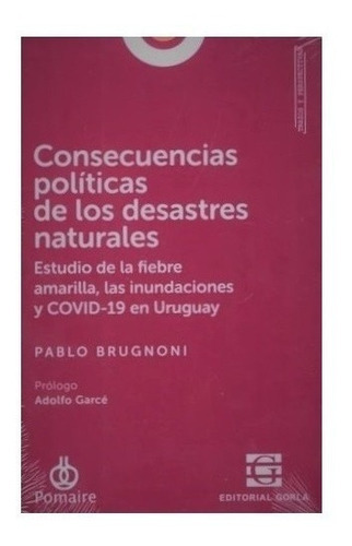 Consecuencias politicas de los desastres naturales, de Pablo Brugnoni. Editorial Gorla en español