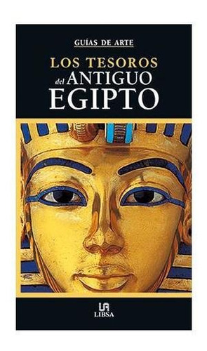 Guías De Arte Y Viajes, Los Tesoros Del Antiguo Egipto