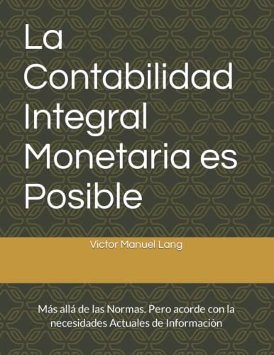 La Contabilidad Integral Monetaria Es Posible: Mas Alla De L