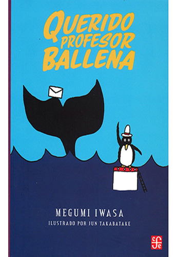 Querido Profesor Ballena: Querido Profesor Ballena, De Megumi Iwasa. Editorial Fondo De Cultura Economica (fce), Tapa Blanda, Edición 1 En Español, 2022