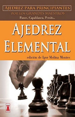 Ajedrez Elemental . Para Principiantes Por Los Grandes Maest