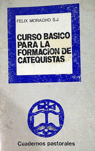 Curso Basico P/ Formación De Catequistas - Felix Moracho *