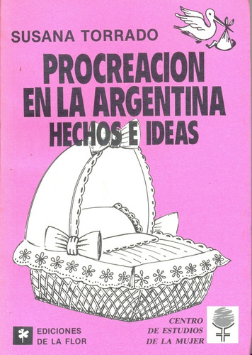 Procreacion En La Argentina Hechos Ideas, De Torrado, Susana. Serie N/a, Vol. Volumen Unico. Editorial De La Flor, Edición 1 En Español, 1993