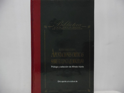 Apuntaciones Criticas Sobre El Lenguaje Bogotano / Rufino Cu