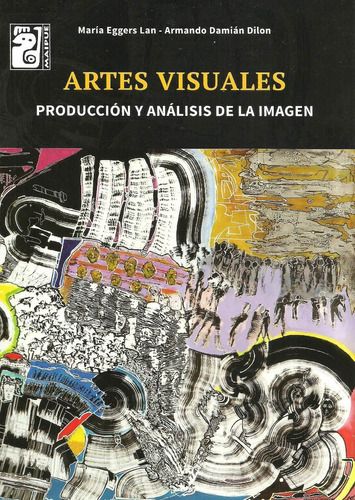 Artes Visuales Producción Y Análisis De La Imagen Eggers