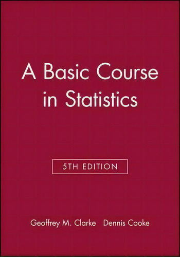 A Basic Course In Statistics, De G. M. Clarke., Vol. 1. Editorial John Wiley Sons Ltd, Tapa Blanda, Edición 5th Edition En Inglés