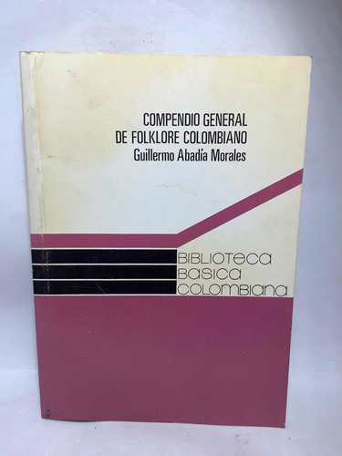Compendio General De Folklore Colombiano - Guillermo Abadía