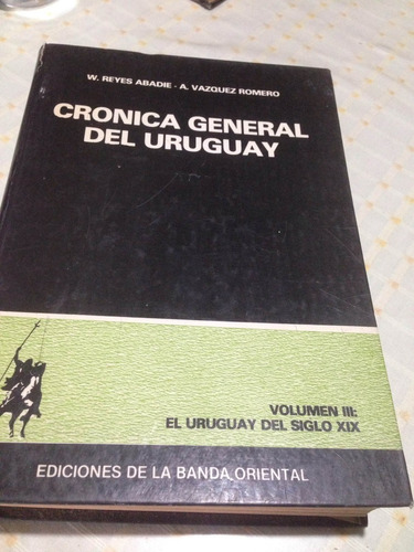 Crónica General Del Uruguay Ill, Reyes Abadie-vazquez Romero