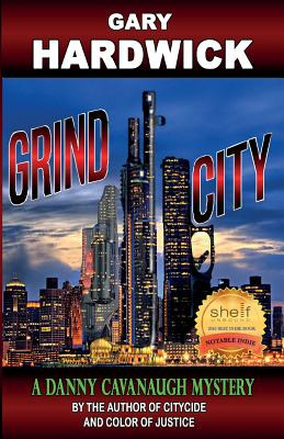 Libro Grind City: A Danny Cavanaugh Mystery - Hardwick, G...