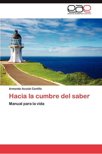 Libro:hacia La Cumbre Del Saber: Manual Para La Vida (spanis