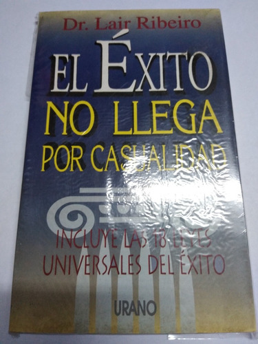 El Exito No Llega Por Casualidad Ed. Urano