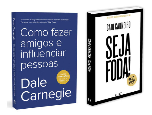 Como Fazer Amigos E Influenciar Pessoas - Dale Carnegie - Livro De Desenvolvimento Pessoal Mais Bem-sucedido + Seja Foda! - Feliz, Otimista, Determinado E Abundante - Caio Carneiro