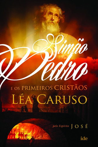 Simão Pedro e os primeiros cristãos, de Caruso, Léa. Editora Instituto de Difusão Espírita, capa mole em português, 2015