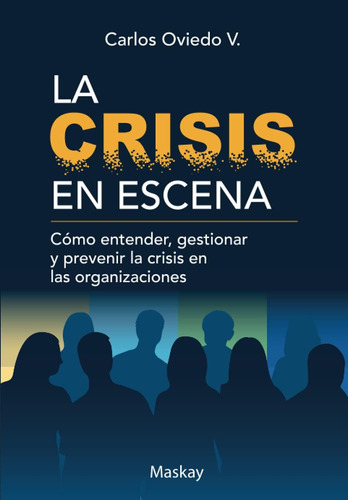 Libro: La Crisis Escena: Cómo Entender, Gestionar Y Preven