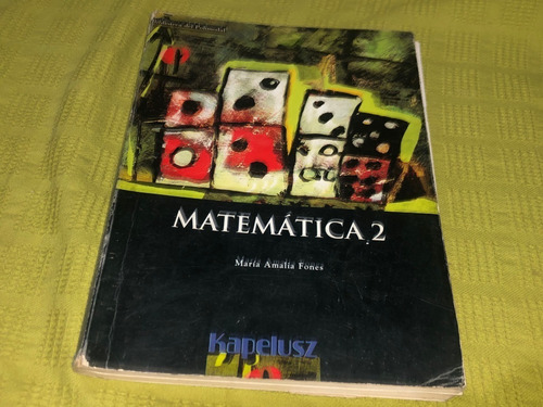 Matemática 2 - María Amalia Fones - Kapelusz