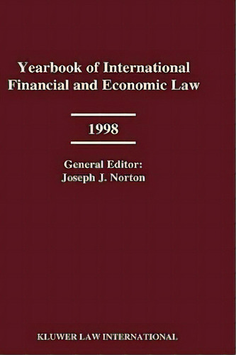 Yearbook Of International Financial And Economic Law 1998, De Joseph J. Norton. Editorial Kluwer Law International, Tapa Dura En Inglés