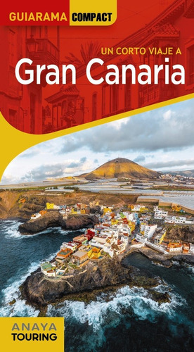 Gran Canaria, De Hernandez Bueno, Mario. Guiarama Compact, Vol. 1. Editorial Anaya Touring, Tapa Blanda En Español