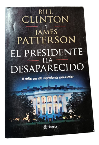 El. Presidente Ha Desaparecido Bill Clinton James Patterson