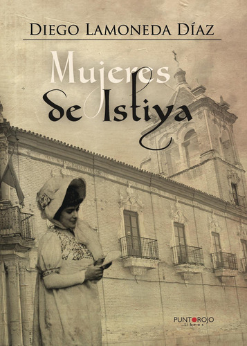 Mujeres De Istiya, de Lamoneda Díaz , Diego.., vol. 1. Editorial Punto Rojo Libros S.L., tapa pasta blanda, edición 1 en español, 2016