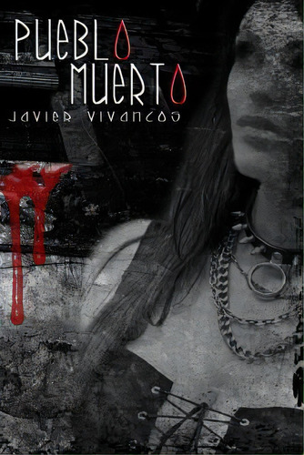 Pueblo Muerto, De Javier Vivancos. Editorial Createspace Independent Publishing Platform, Tapa Blanda En Español