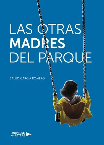 Las Otras Madres Del Parque, De Salud García Romero. Editorial Universo De Letras, Tapa Blanda, Edición 1 En Español