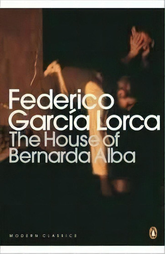 House Of Bernarda Alba & Other Plays -penguin Modern, De García Lorca, Federico. Editorial Penguin Books Ltd En Inglés