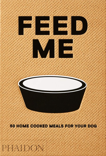 Feed Me, De Liviana Prola. Editorial Phaidon, Tapa Blanda, Edición 1 En Inglés