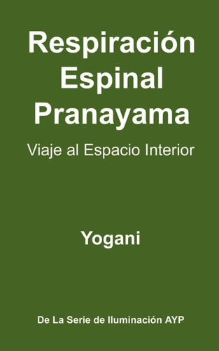 Libro: Respiración Espinal Pranayama Viaje Al Espacio (la De