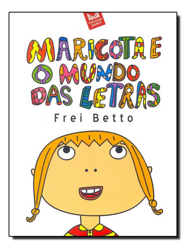 Maricota E O Mundo Das Letras: Maricota E O Mundo Das Letras, De Frei Betto. Editora Jovem, Capa Mole, Edição 5 Em Português, 2009