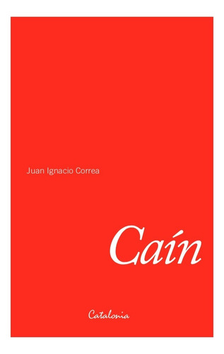 Caín:  Aplica, De Correa, Juan Ignacio. Editorial Catalonia, Tapa Blanda En Español