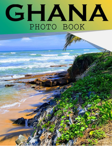 Libro: Ghana Photo Book: Exploring The Culture And Tradition