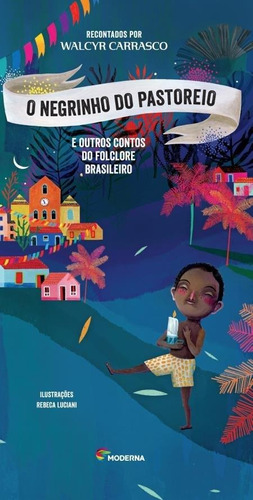 NEGRINHO DO PASTOREIO E OUTROS CONTOS DO FOLCLORE BRASILEIRO, de Carrasco, Walcyr. Editora Moderna, capa mole, edição 2 em português