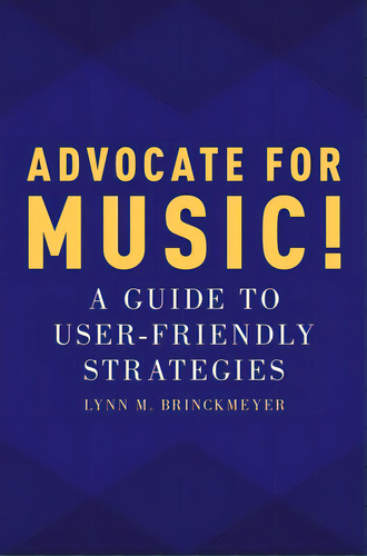 Advocate For Music!: A Guide To User-friendly Strategies, De Brinckmeyer, Lynn M.. Editorial Oxford Univ Pr, Tapa Blanda En Inglés