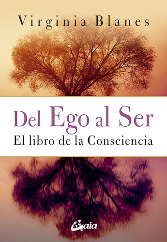 Del Ego Al Ser- El Libro De La Consciencia - Virginia Blanes