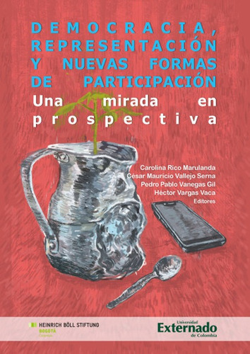 Democracia Representacion Y Nuevas Formas De Participacion Una Mirada En Prospectiva, De Pedro Pablo Vanegas Gil. Editorial Universidad Externado De Colombia, Tapa Blanda, Edición 1 En Español, 2021