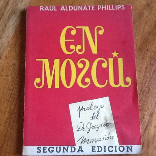 En Moscú - Raúl Aldunate Phillips - Firmado Y Dedicado.