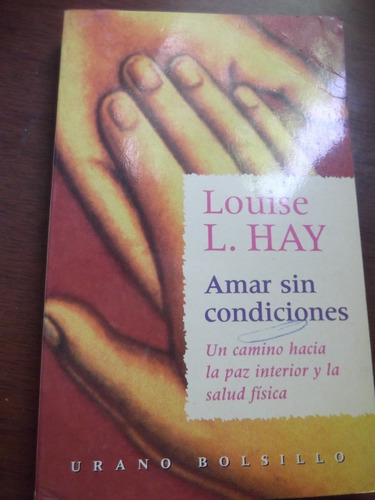 Amar Sin Condiciones Louise L. Hay Urano