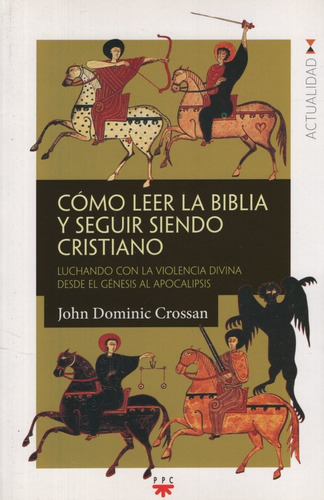 Como Leer La Biblia Y Seguir Siendo Cristiano - John Dominic