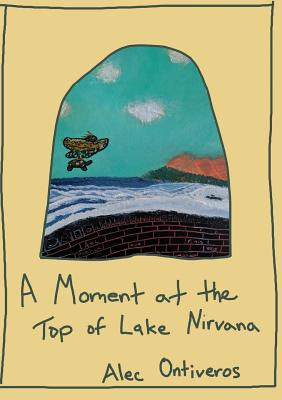 Libro A Moment At The Top Of Lake Nirvana - Ontiveros, Alec