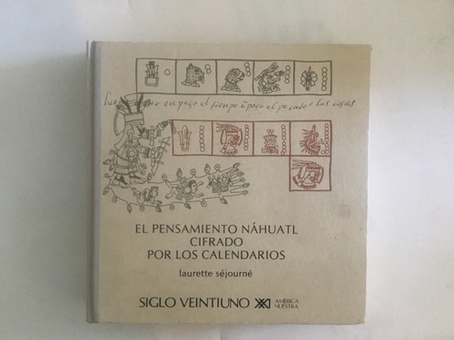 Séjourné El Pensamiento Náhuatl Cifrado Por Los Calendarios