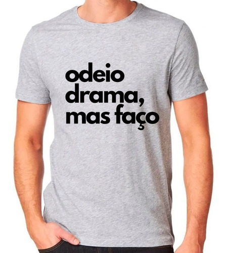 Camiseta Odeio Drama Mas Faço Camisas Frases Tumblr Divertid