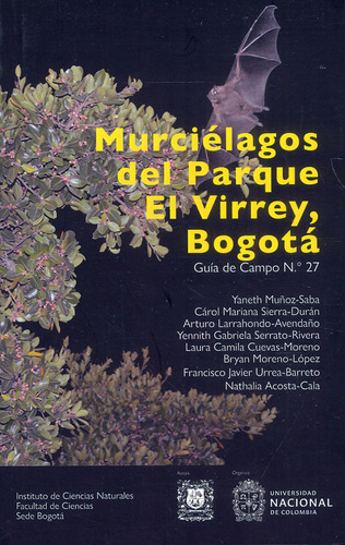 Murciélagos Del Parque El Virrey, Bogotá, De Vários Autores. Editorial Universidad Nacional De Colombia, Tapa Blanda, Edición 2021 En Español