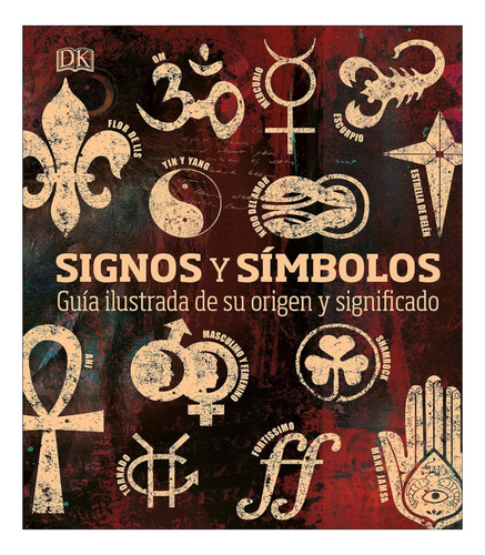 Signos Y Símbolos Guía Ilustrada De Su Origen Y Significado