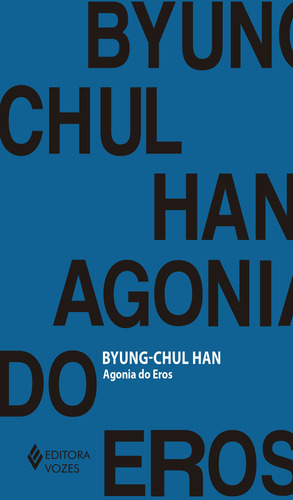Livro Agonia Do Eros - Byung-chul Han