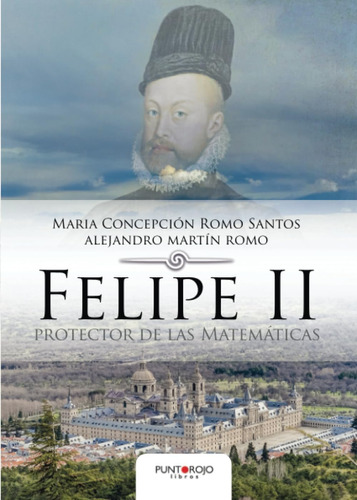 Libro: Felipe Ii Protector De Las Matemáticas (spanish Editi