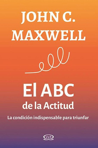 El Abc De La Actitud - John C.c Maxwell - Vyr