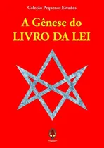 Comprar Livro: A Gênese Do Livro Da Lei - Coleção Pequenos Estudos (liber Al Vel Legis, Aleister Crowley, Thelema, Esoterismo, Ocultismo)